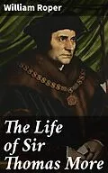 E-Book (epub) The Life of Sir Thomas More von William Roper
