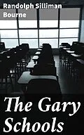 E-Book (epub) The Gary Schools von Randolph Silliman Bourne
