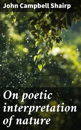 E-Book (epub) On poetic interpretation of nature von John Campbell Shairp