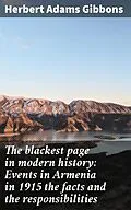 E-Book (epub) The blackest page in modern history: Events in Armenia in 1915 the facts and the responsibilities von Herbert Adams Gibbons