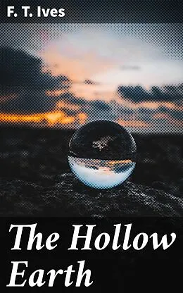 E-Book (epub) The Hollow Earth von F. T. Ives