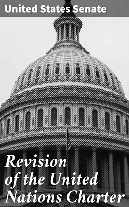 E-Book (epub) Revision of the United Nations Charter von United States Senate