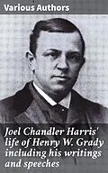 E-Book (epub) Joel Chandler Harris' life of Henry W. Grady including his writings and speeches von Various Authors