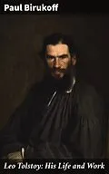 E-Book (epub) Leo Tolstoy: His Life and Work von Paul Birukoff
