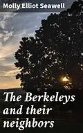E-Book (epub) The Berkeleys and their neighbors von Molly Elliot Seawell