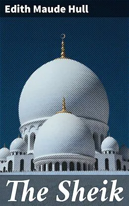E-Book (epub) The Sheik von Edith Maude Hull