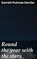 E-Book (epub) Round the year with the stars von Garrett Putman Serviss