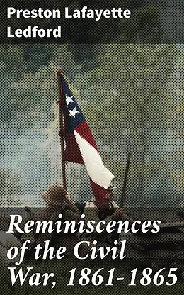 E-Book (epub) Reminiscences of the Civil War, 1861-1865 von Preston Lafayette Ledford