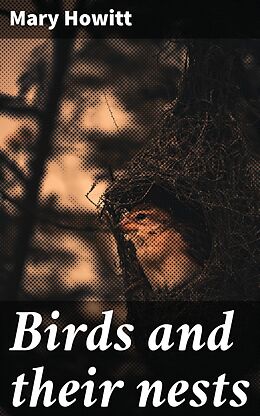 eBook (epub) Birds and their nests de Mary Howitt