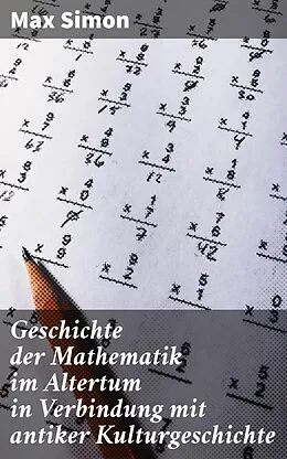 E-Book (epub) Geschichte der Mathematik im Altertum in Verbindung mit antiker Kulturgeschichte von Max Simon