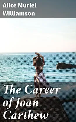 E-Book (epub) The Career of Joan Carthew von Alice Muriel Williamson