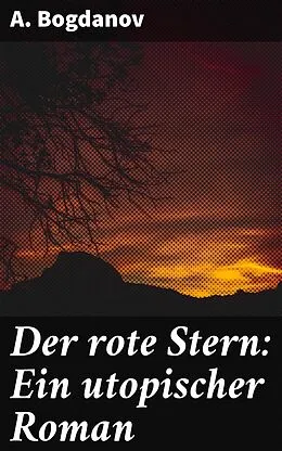 E-Book (epub) Der rote Stern: Ein utopischer Roman von A. Bogdanov