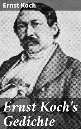E-Book (epub) Ernst Koch's Gedichte von Ernst Koch