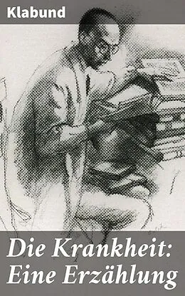 E-Book (epub) Die Krankheit: Eine Erzählung von Klabund