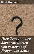 E-Book (epub) Hier Zensur - wer dort? Antworten von gestern auf Fragen von heute von H. H. Houben