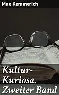 E-Book (epub) Kultur-Kuriosa, Zweiter Band von Max Kemmerich