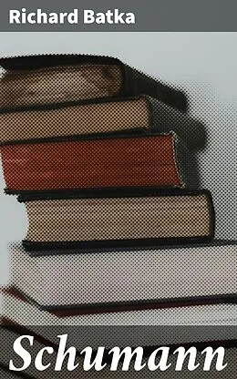 E-Book (epub) Schumann von Richard Batka