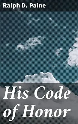 E-Book (epub) His Code of Honor von Ralph D. Paine
