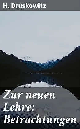 E-Book (epub) Zur neuen Lehre: Betrachtungen von H. Druskowitz