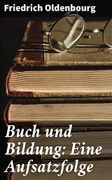 E-Book (epub) Buch und Bildung: Eine Aufsatzfolge von Friedrich Oldenbourg
