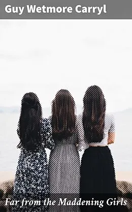 E-Book (epub) Far from the Maddening Girls von Guy Wetmore Carryl