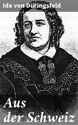 E-Book (epub) Aus der Schweiz von Ida von Düringsfeld