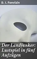 E-Book (epub) Der Landjunker: Lustspiel in fünf Aufzügen von D. I. Fonvizin