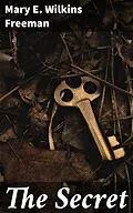 E-Book (epub) The Secret von Mary E. Wilkins Freeman