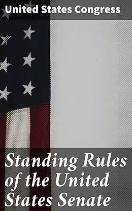 E-Book (epub) Standing Rules of the United States Senate von United States Congress