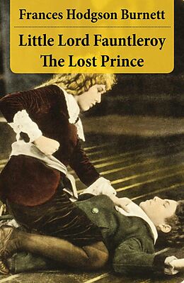 eBook (epub) Little Lord Fauntleroy + The Lost Prince (2 Unabridged Classics in 1 eBook) de Frances Hodgson Burnett
