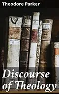 E-Book (epub) Discourse of Theology von Theodore Parker