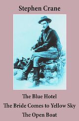 E-Book (epub) The Blue Hotel + The Bride Comes to Yellow Sky + The Open Boat (3 famous stories by Stephen Crane) von Stephen Crane