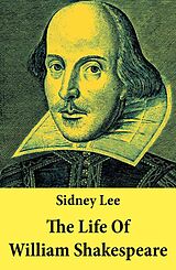 eBook (epub) The Life Of William Shakespeare: The Classic Unabridged Shakespeare Biography de Sidney Lee