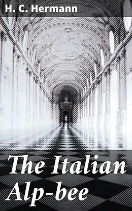 E-Book (epub) The Italian Alp-bee von H. C. Hermann