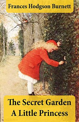 eBook (epub) The Secret Garden + A Little Princess (2 Unabridged Classics in 1 eBook) de Frances Hodgson Burnett