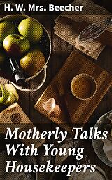 eBook (epub) Motherly Talks With Young Housekeepers de H. W. Mrs. Beecher