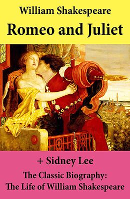 eBook (epub) Romeo and Juliet (The Unabridged Play) + The Classic Biography: The Life of William Shakespeare de William Shakespeare