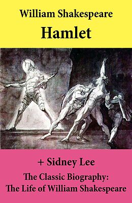 eBook (epub) Hamlet (The Unabridged Play) + The Classic Biography: The Life of William Shakespeare de William Shakespeare