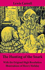 E-Book (epub) The Hunting of the Snark - With the Original High Resolution Illustrations of Henry Holiday: The Impossible Voyage of an Improbable Crew to Find an Inconceivable Creature or an Agony in Eight Fits von Lewis Carroll