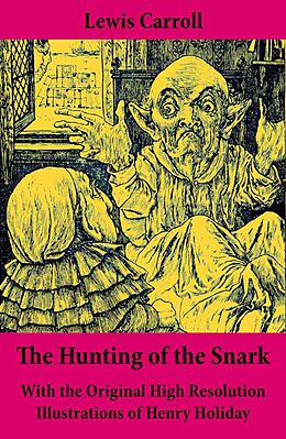 E-Book (epub) The Hunting of the Snark - With the Original High Resolution Illustrations of Henry Holiday: The Impossible Voyage of an Improbable Crew to Find an Inconceivable Creature or an Agony in Eight Fits von Lewis Carroll