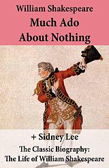 E-Book (epub) Much Ado About Nothing (The Unabridged Play) + The Classic Biography von William Shakespeare