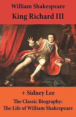 eBook (epub) King Richard III (The Unabridged Play) + The Classic Biography: The Life of William Shakespeare de William Shakespeare