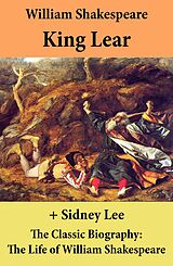 eBook (epub) King Lear (The Unabridged Play) + The Classic Biography: The Life of William Shakespeare de William Shakespeare