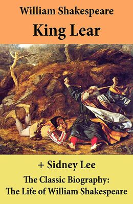 eBook (epub) King Lear (The Unabridged Play) + The Classic Biography: The Life of William Shakespeare de William Shakespeare