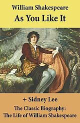 eBook (epub) As You Like It (The Unabridged Play) + The Classic Biography de William Shakespeare, Sidney Lee