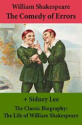 eBook (epub) The Comedy of Errors (The Unabridged Play) + The Classic Biography: The Life of William Shakespeare de William Shakespeare