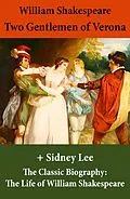 E-Book (epub) Two Gentlemen of Verona (The Unabridged Play) + The Classic Biography von William Shakespeare