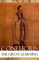 eBook (epub) The Great Learning (A short Confucian text + Commentary by Tsang) de Confucius