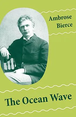 E-Book (epub) The Ocean Wave von Ambrose Gwinnett Bierce