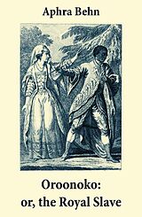 eBook (epub) Oroonoko: or, the Royal Slave (Unabridged) de Aphra Behn